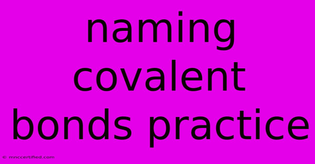 Naming Covalent Bonds Practice