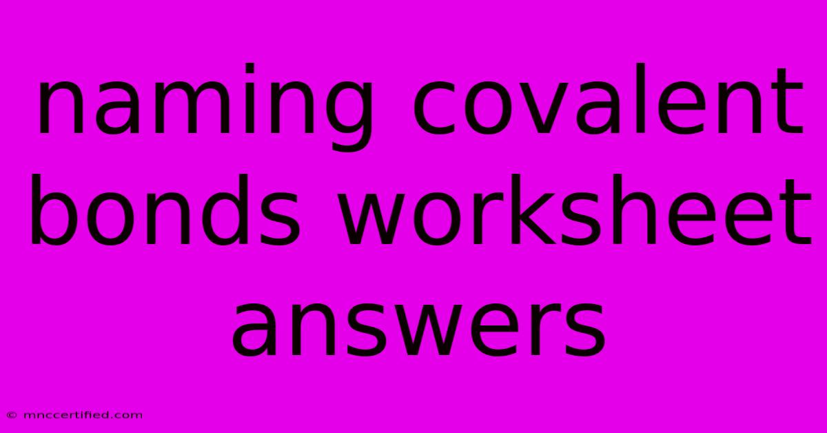 Naming Covalent Bonds Worksheet Answers