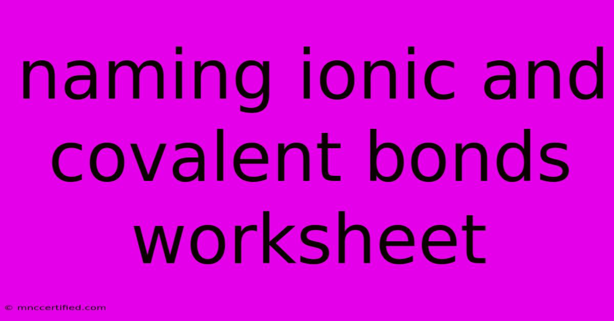 Naming Ionic And Covalent Bonds Worksheet