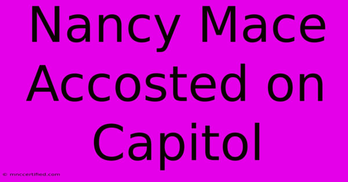 Nancy Mace Accosted On Capitol