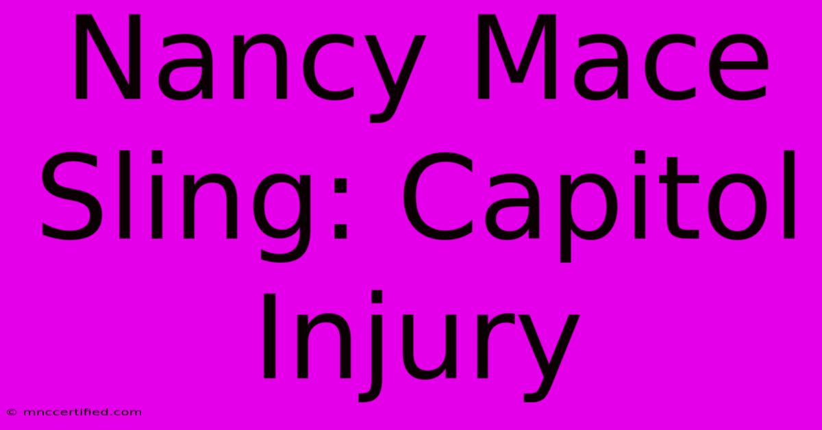 Nancy Mace Sling: Capitol Injury