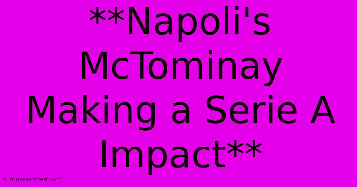 **Napoli's McTominay Making A Serie A Impact**