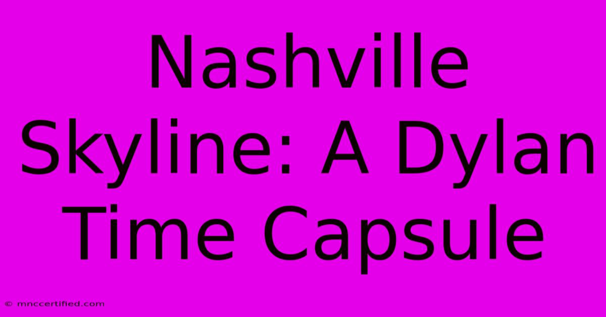 Nashville Skyline: A Dylan Time Capsule