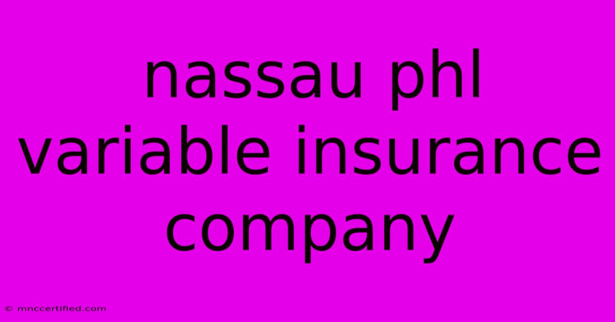 Nassau Phl Variable Insurance Company