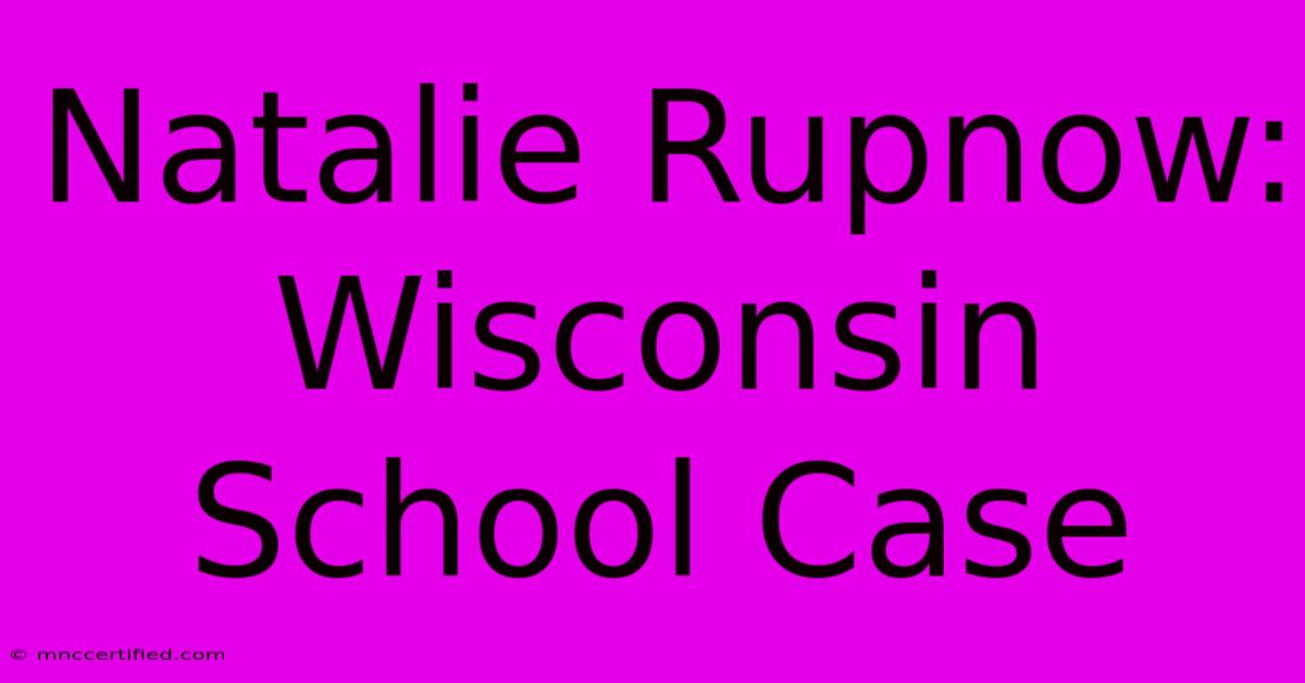 Natalie Rupnow: Wisconsin School Case