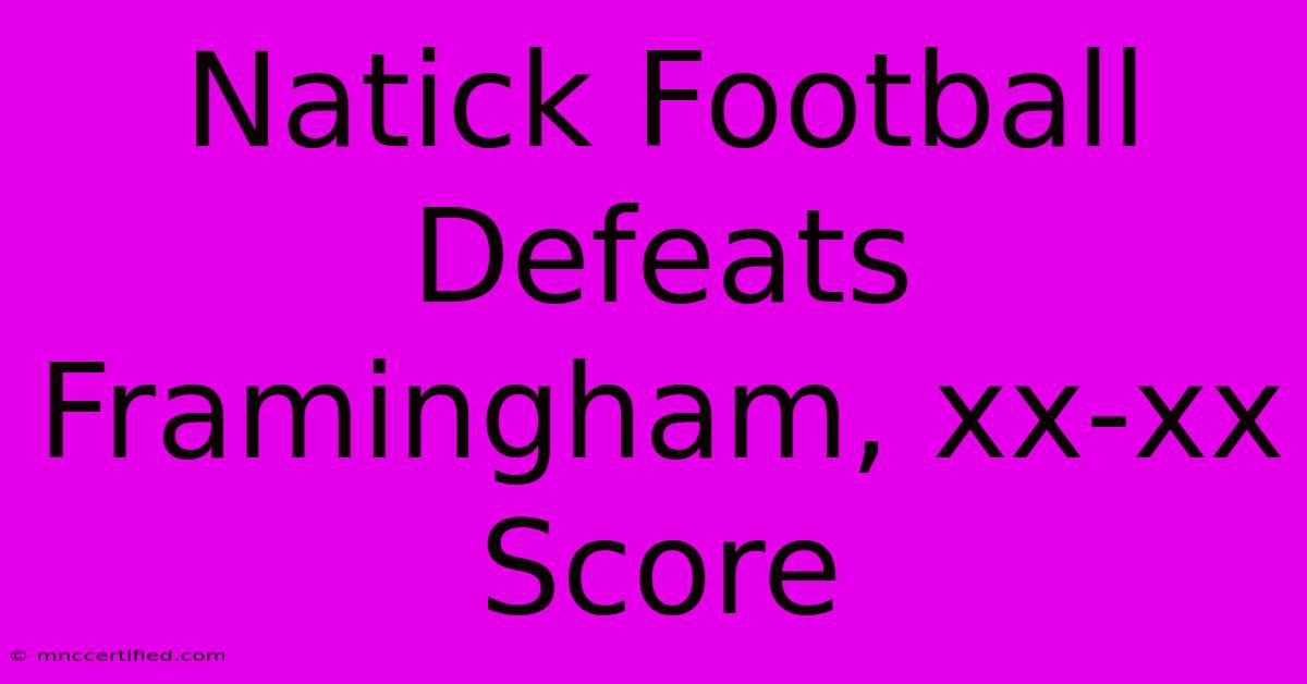 Natick Football Defeats Framingham, Xx-xx Score