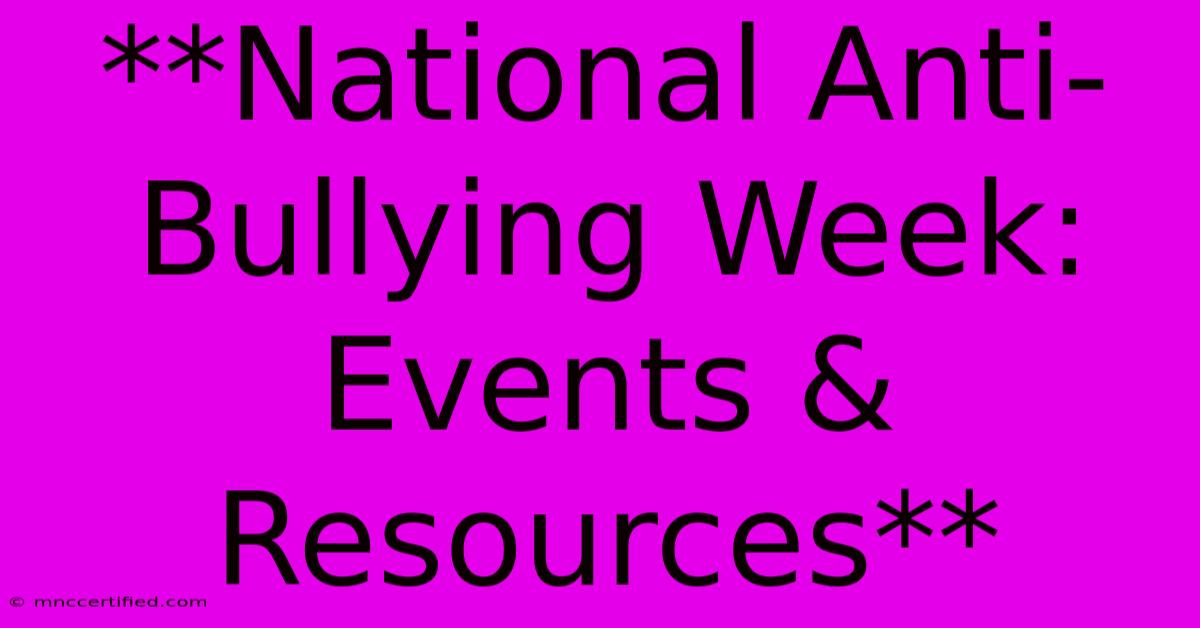 **National Anti-Bullying Week: Events & Resources**