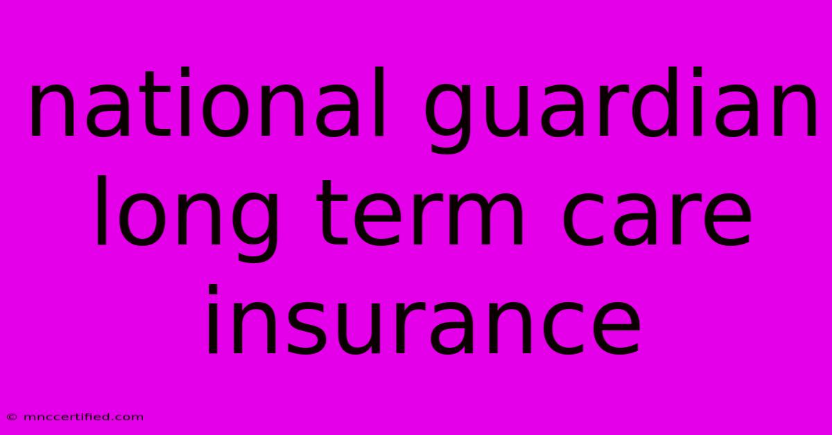 National Guardian Long Term Care Insurance