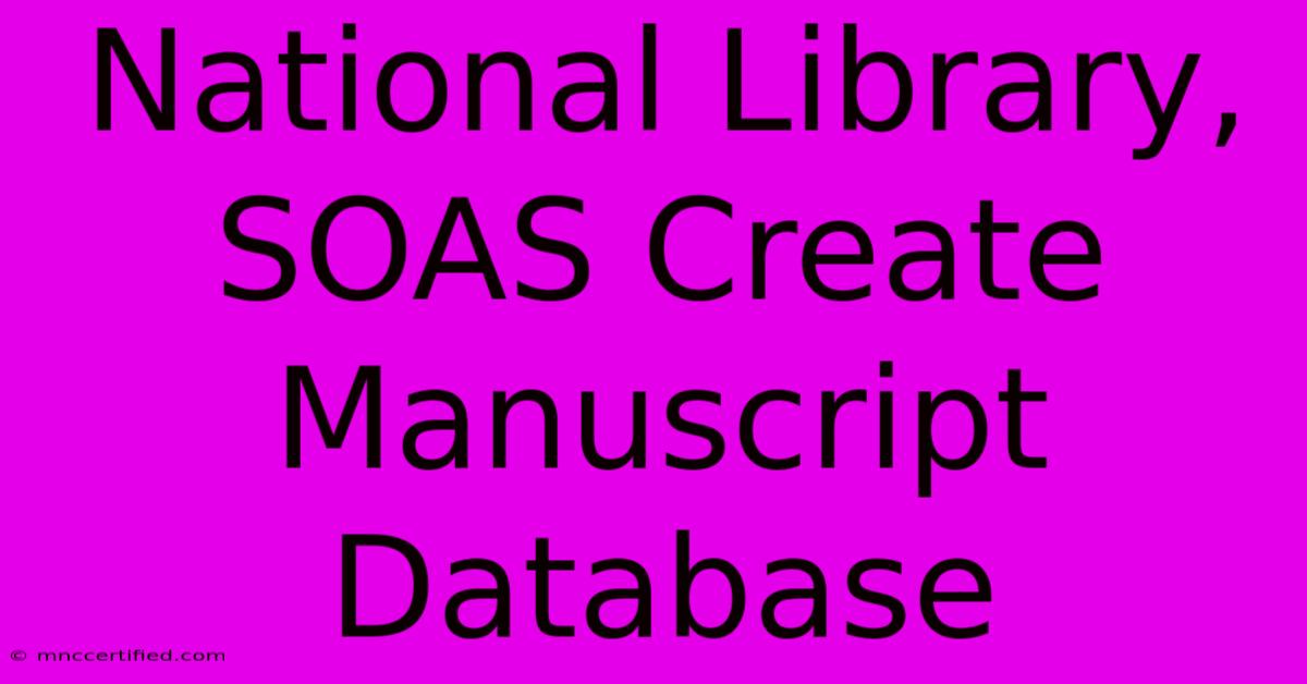 National Library, SOAS Create Manuscript Database