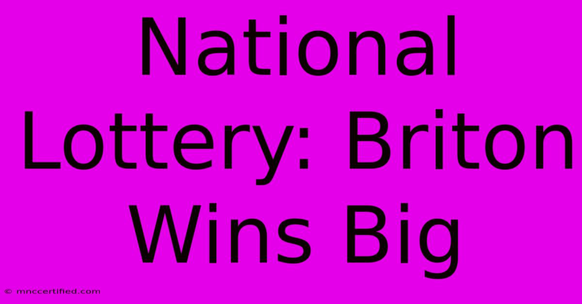 National Lottery: Briton Wins Big