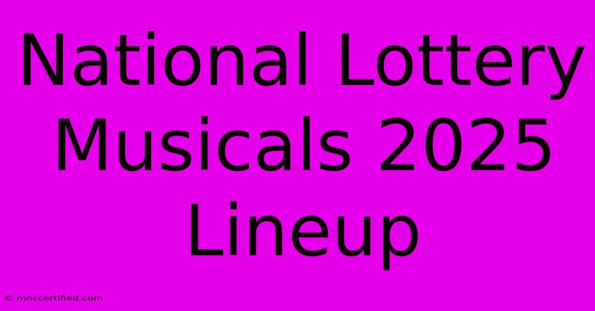 National Lottery Musicals 2025 Lineup