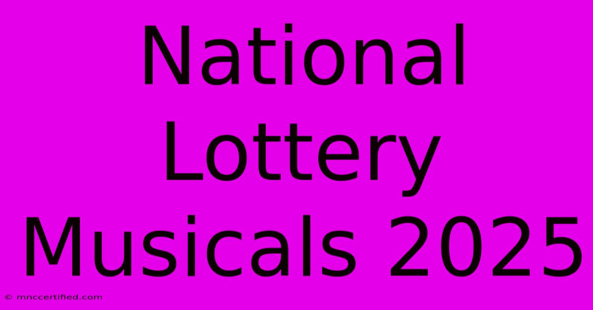 National Lottery Musicals 2025