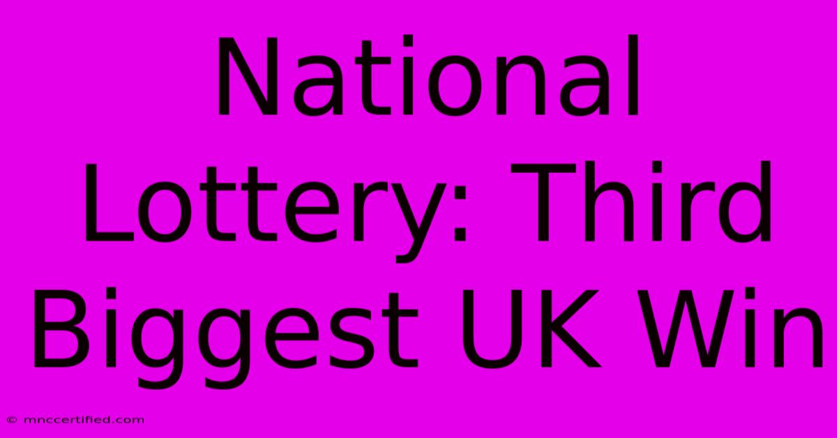 National Lottery: Third Biggest UK Win