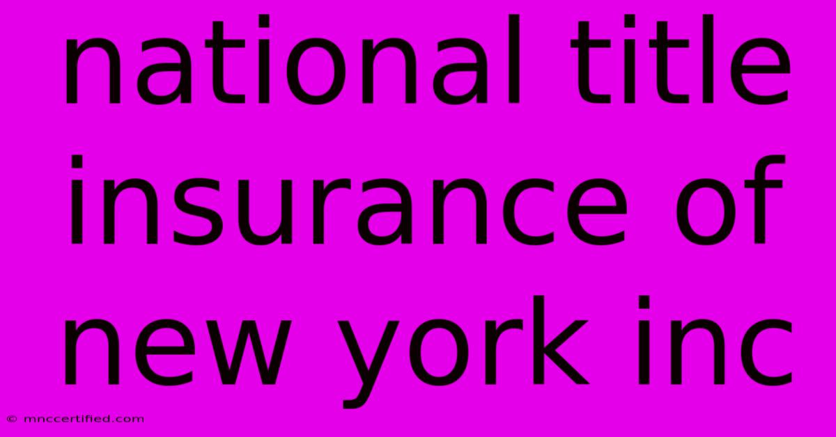 National Title Insurance Of New York Inc