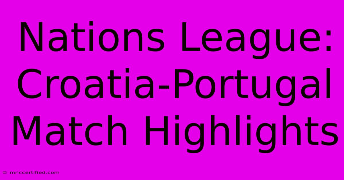 Nations League: Croatia-Portugal Match Highlights