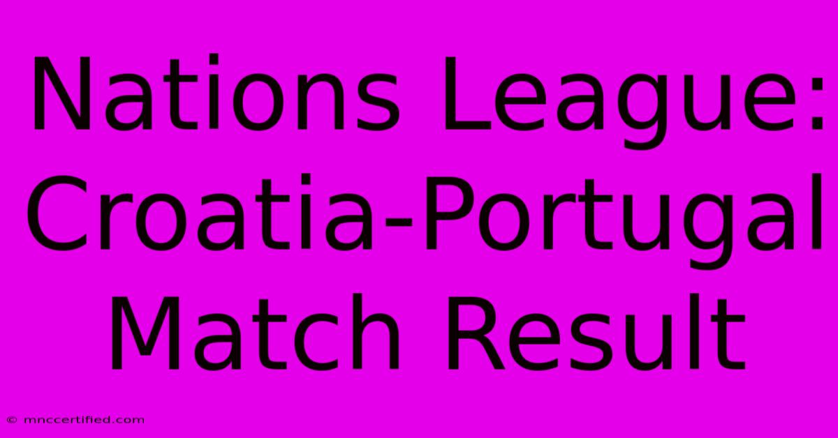 Nations League: Croatia-Portugal Match Result