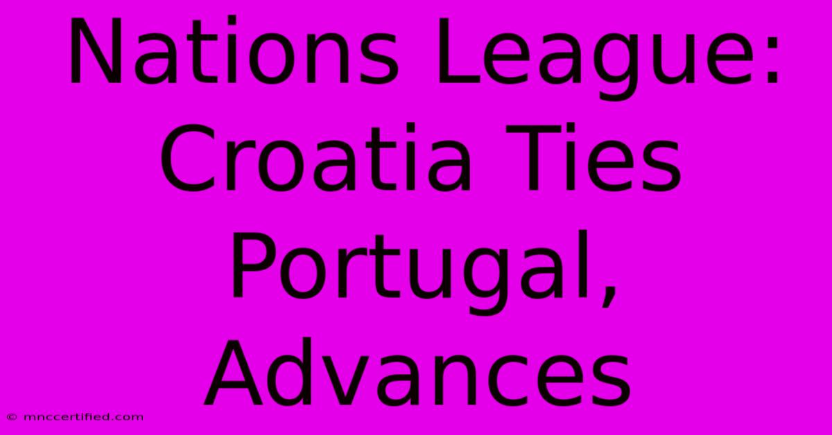 Nations League: Croatia Ties Portugal, Advances