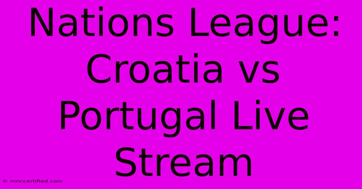 Nations League: Croatia Vs Portugal Live Stream