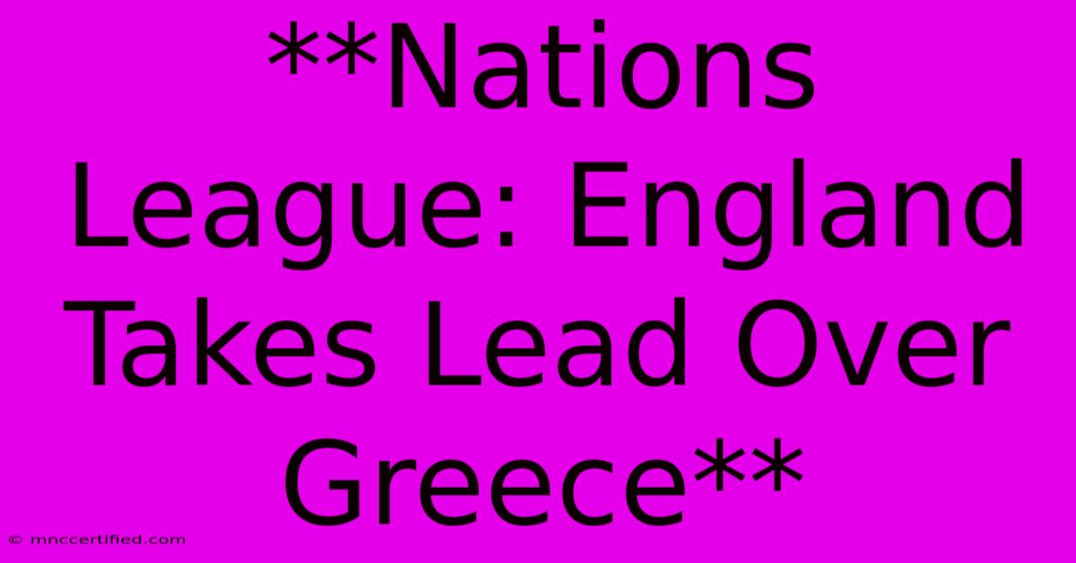 **Nations League: England Takes Lead Over Greece** 