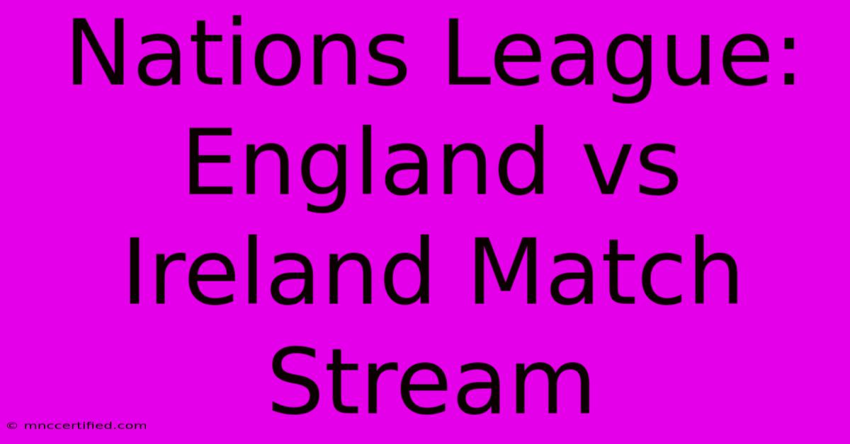 Nations League: England Vs Ireland Match Stream