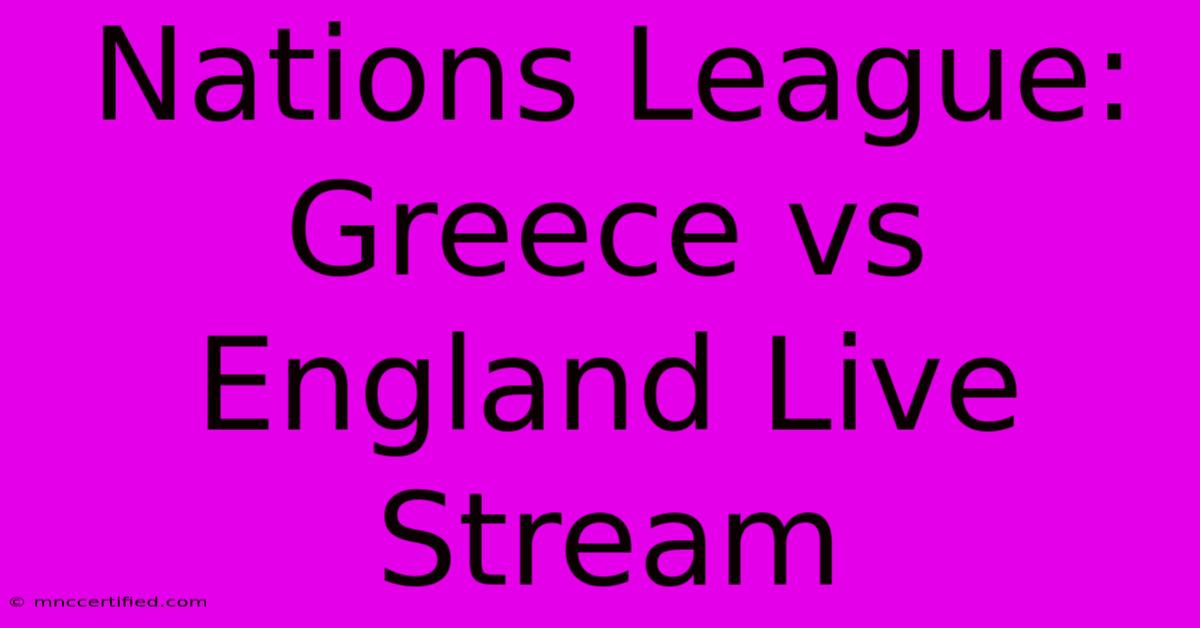 Nations League: Greece Vs England Live Stream