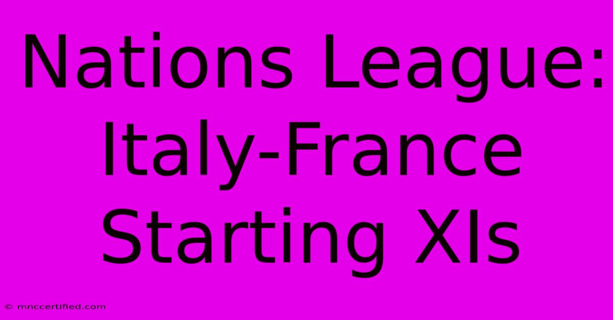 Nations League: Italy-France Starting XIs