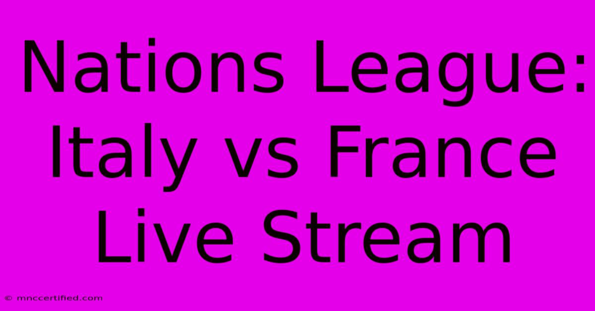 Nations League: Italy Vs France Live Stream