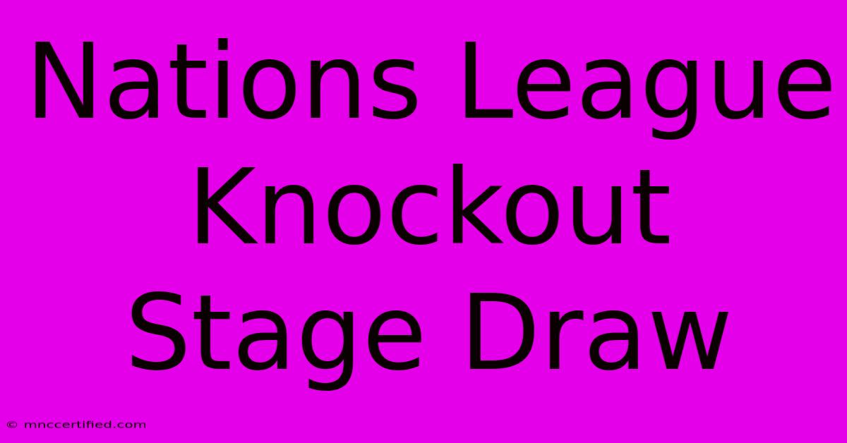 Nations League Knockout Stage Draw