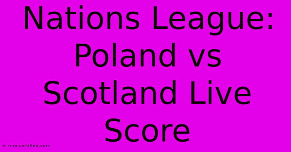 Nations League: Poland Vs Scotland Live Score