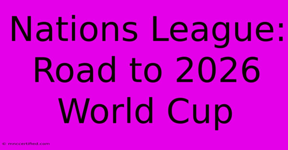 Nations League: Road To 2026 World Cup