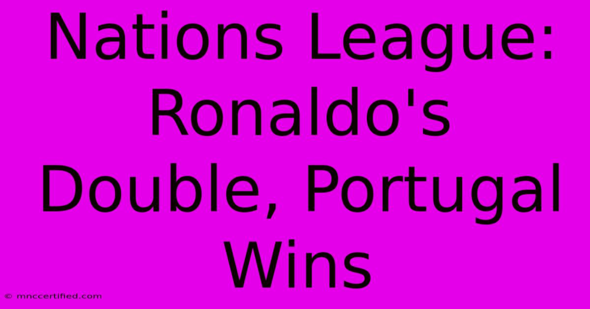 Nations League: Ronaldo's Double, Portugal Wins