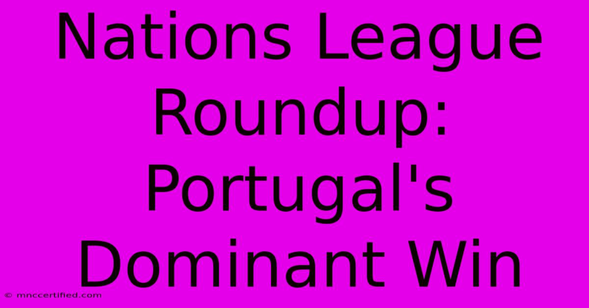 Nations League Roundup: Portugal's Dominant Win