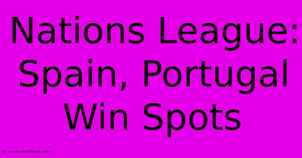 Nations League: Spain, Portugal Win Spots