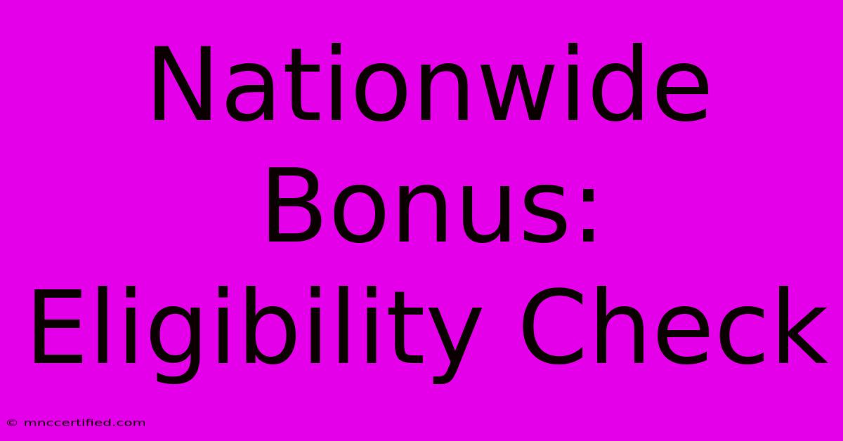 Nationwide Bonus: Eligibility Check