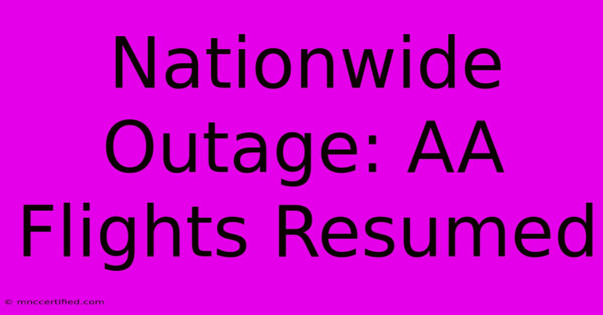 Nationwide Outage: AA Flights Resumed