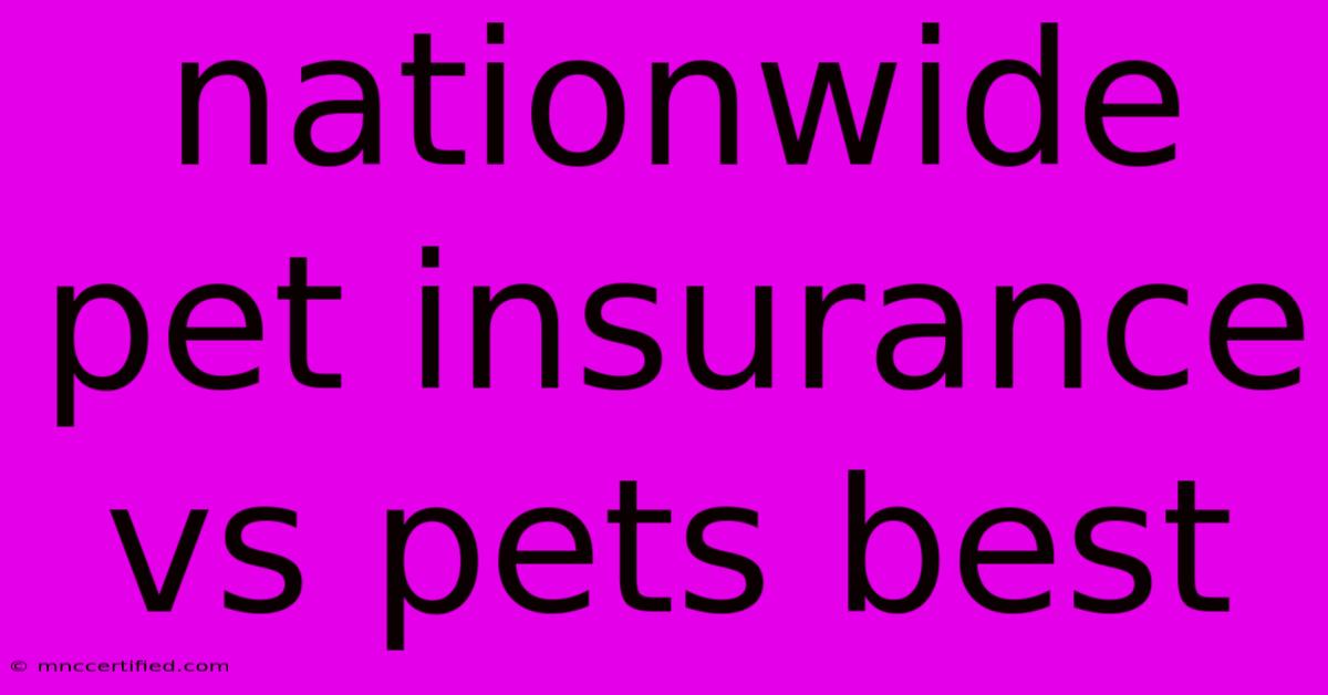 Nationwide Pet Insurance Vs Pets Best