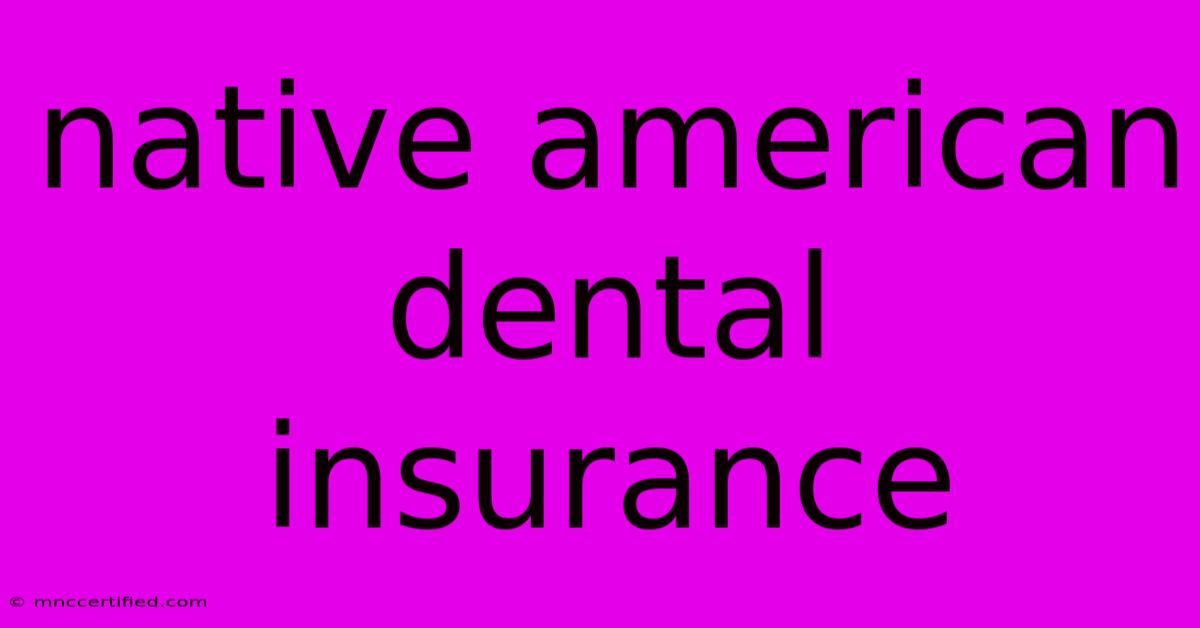 Native American Dental Insurance