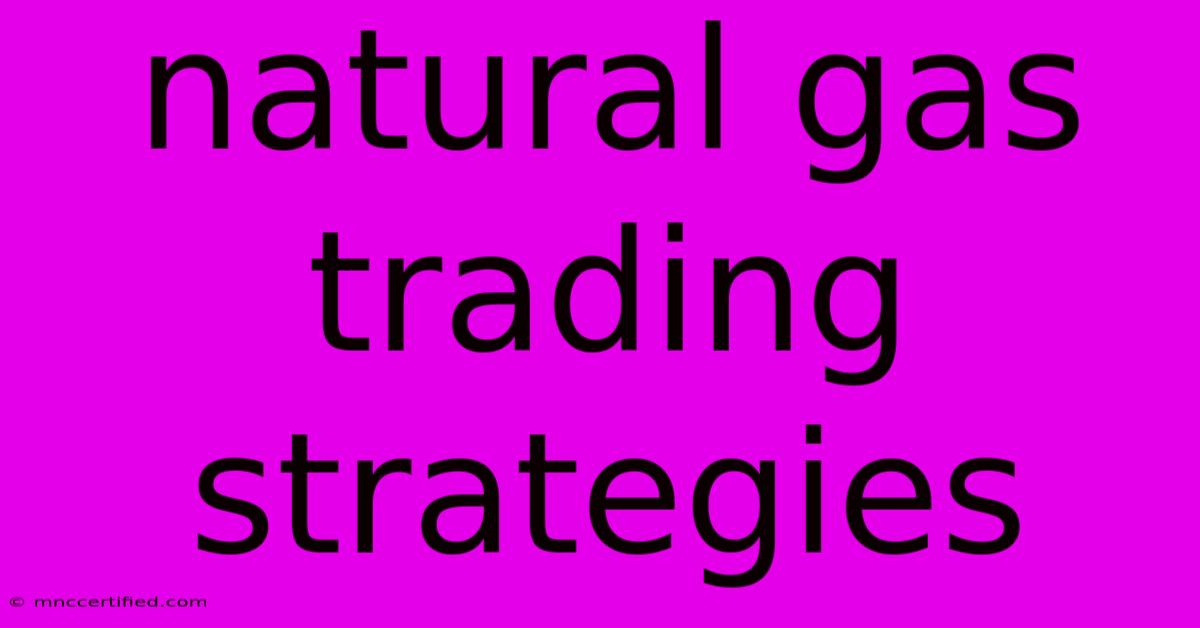 Natural Gas Trading Strategies