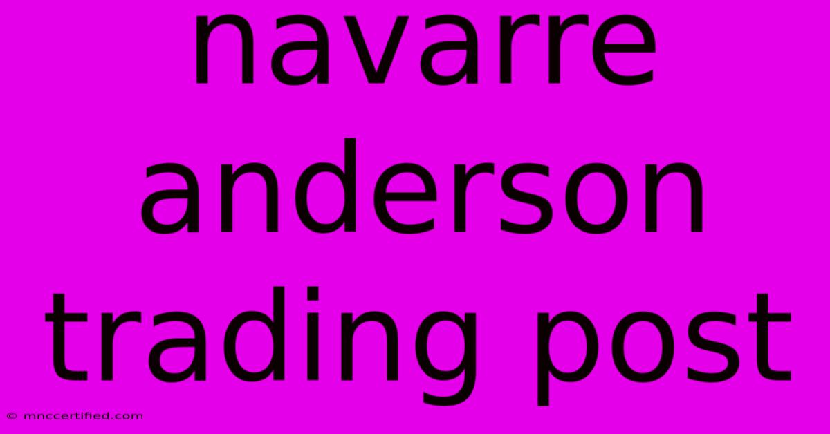 Navarre Anderson Trading Post