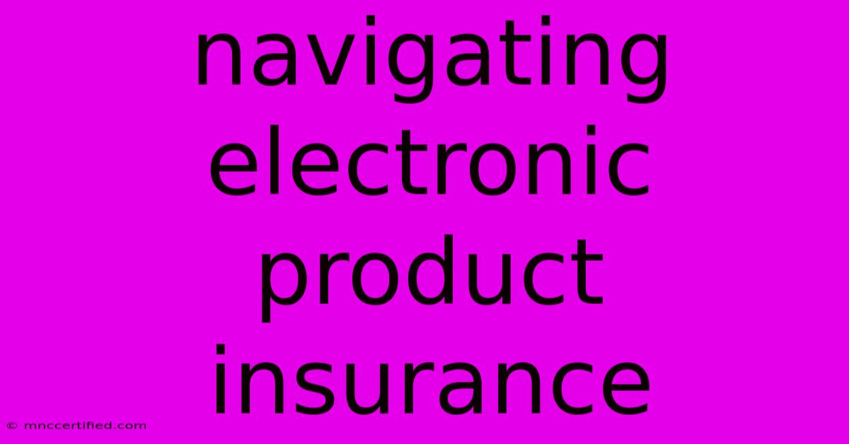 Navigating Electronic Product Insurance