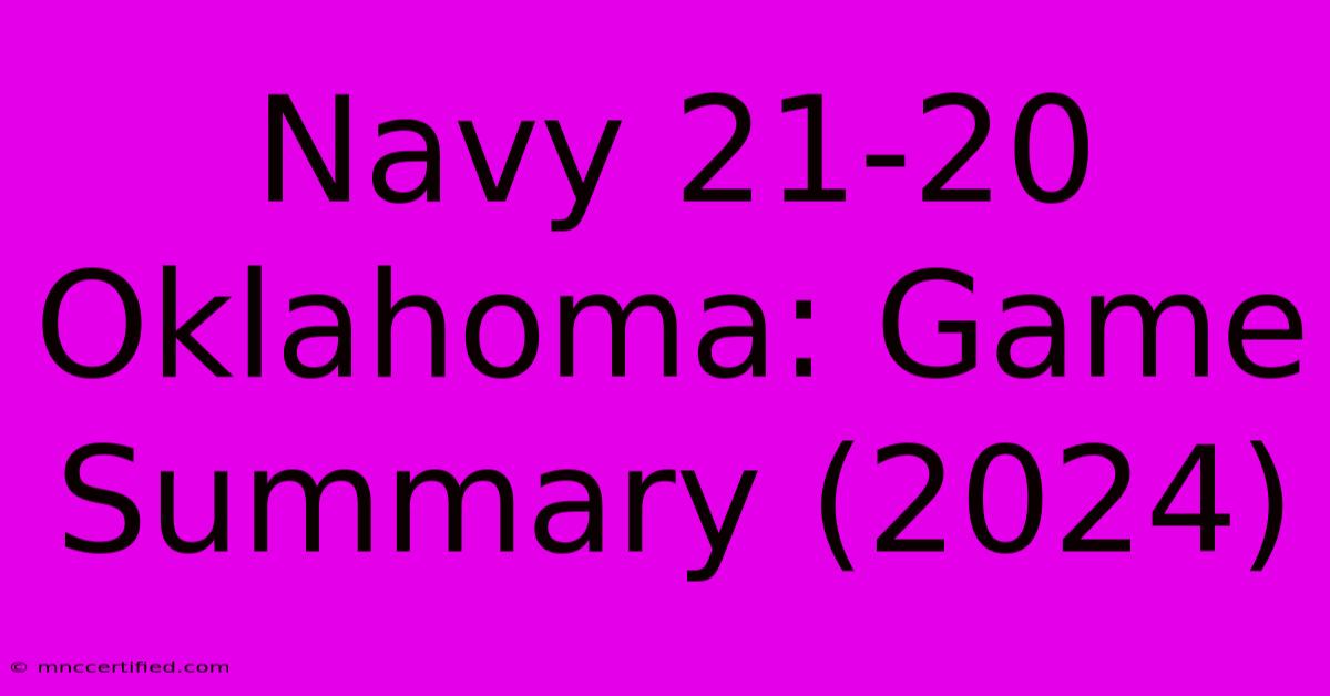 Navy 21-20 Oklahoma: Game Summary (2024)