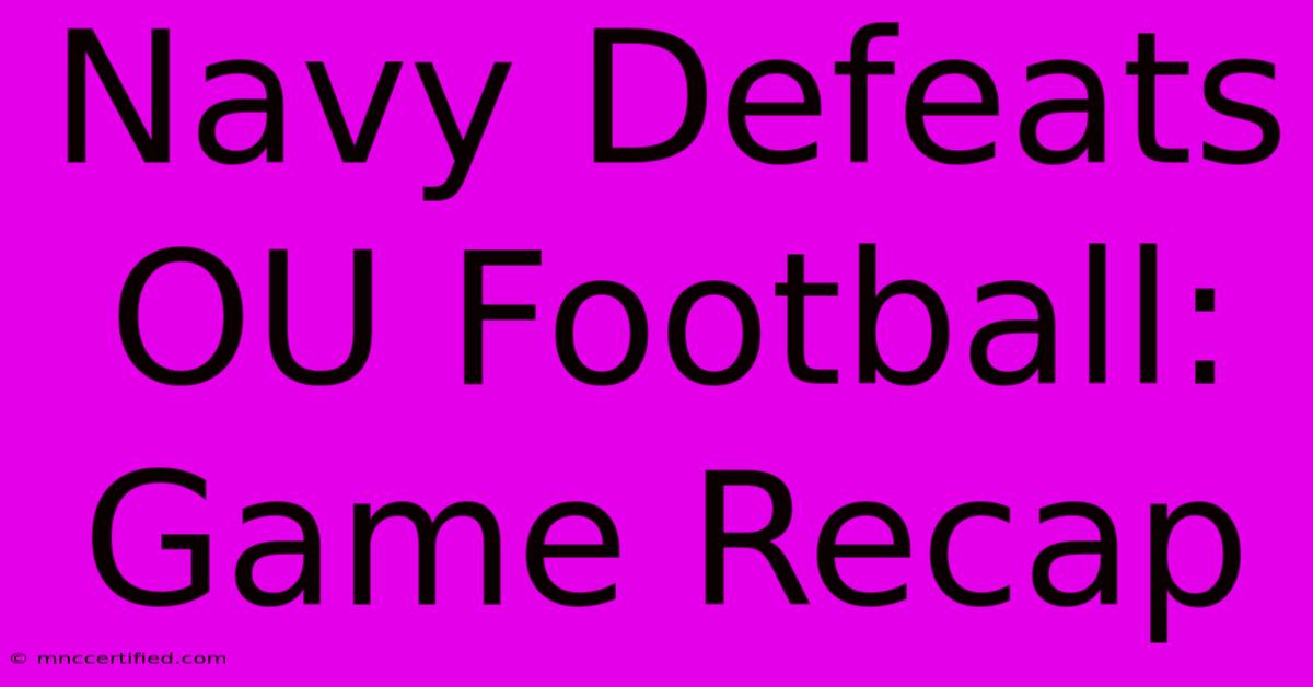 Navy Defeats OU Football: Game Recap