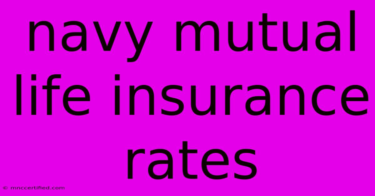 Navy Mutual Life Insurance Rates