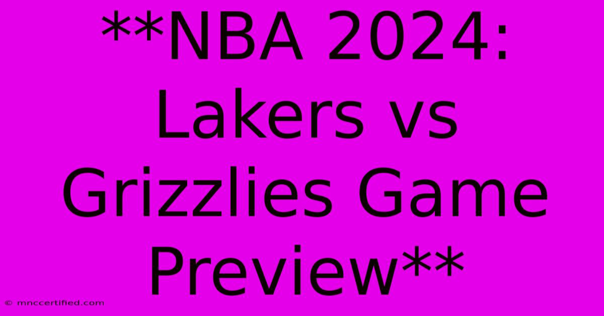 **NBA 2024: Lakers Vs Grizzlies Game Preview**