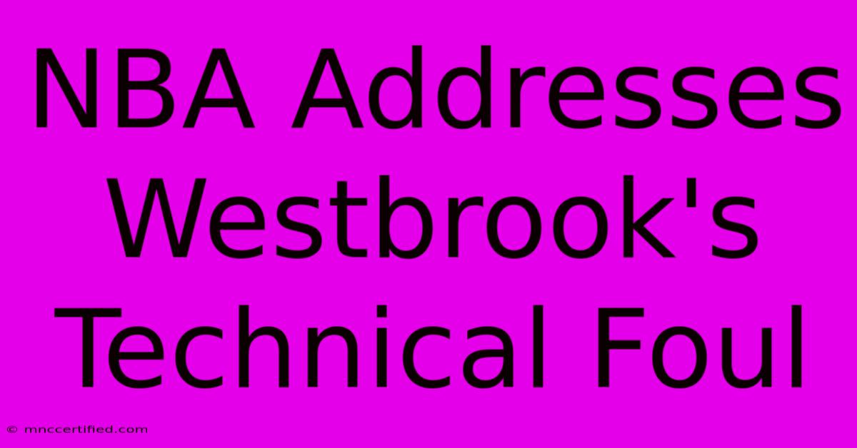 NBA Addresses Westbrook's Technical Foul