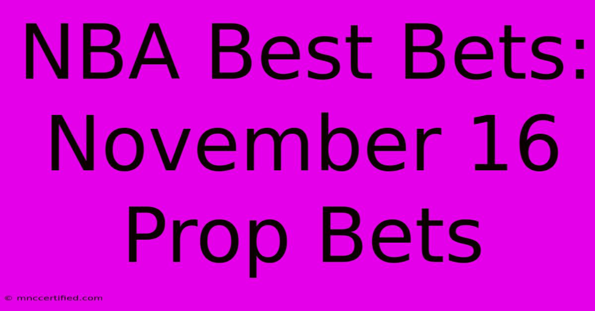 NBA Best Bets: November 16 Prop Bets