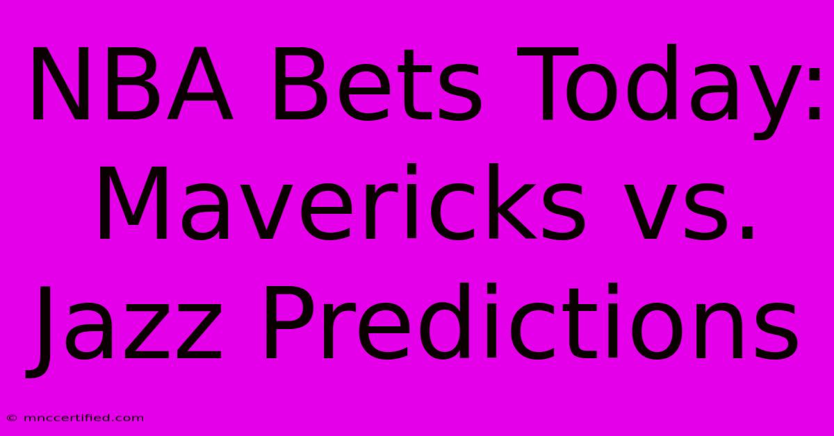 NBA Bets Today: Mavericks Vs. Jazz Predictions