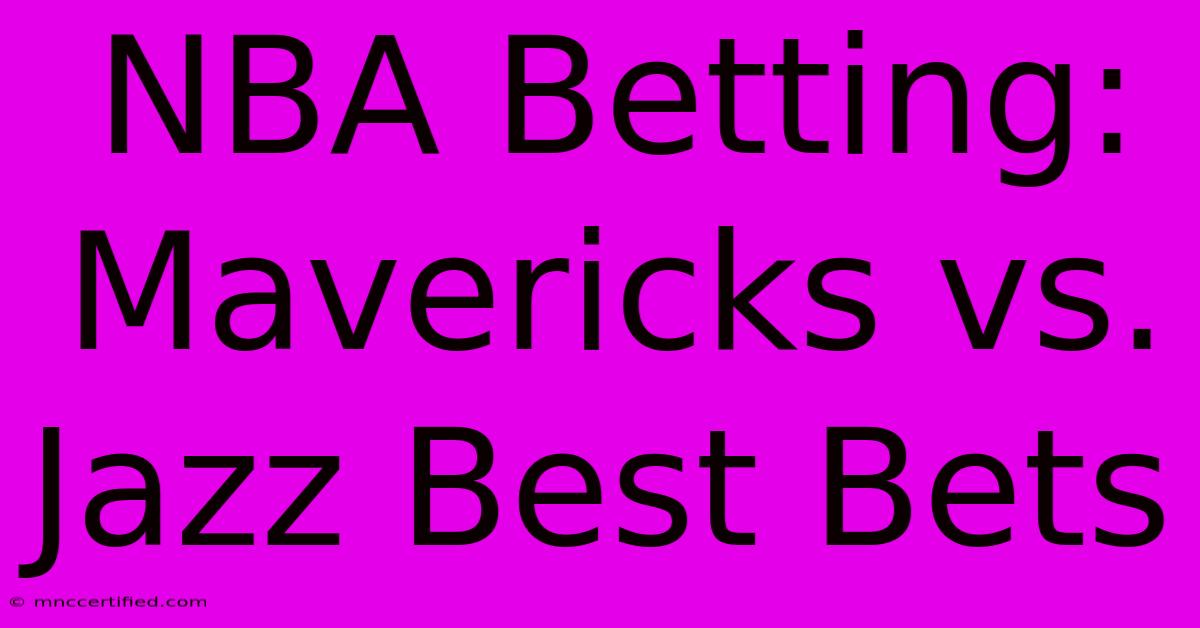 NBA Betting: Mavericks Vs. Jazz Best Bets