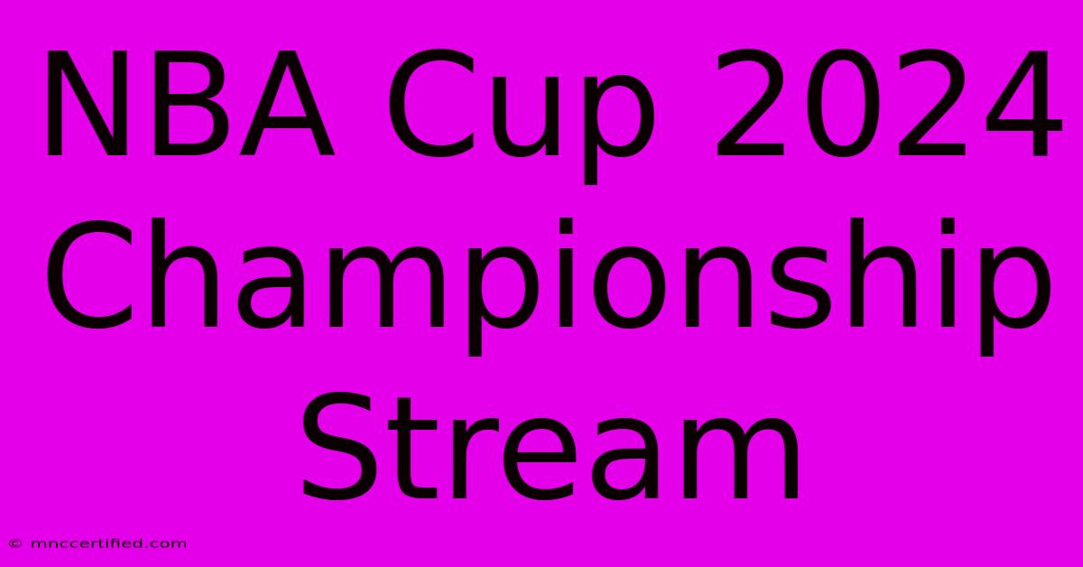 NBA Cup 2024 Championship Stream