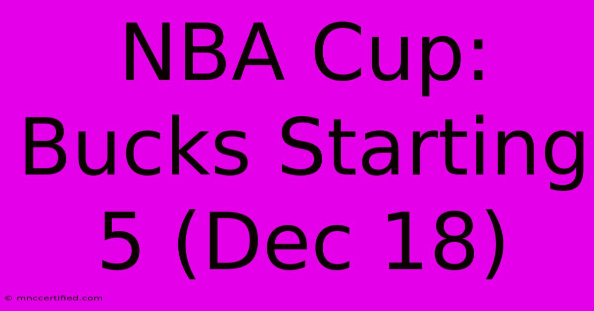 NBA Cup: Bucks Starting 5 (Dec 18)